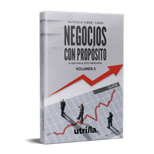 Negocios Con Propósito: Tu Guí Para El Éxito Empresarial Por Patricia Lara Ladd